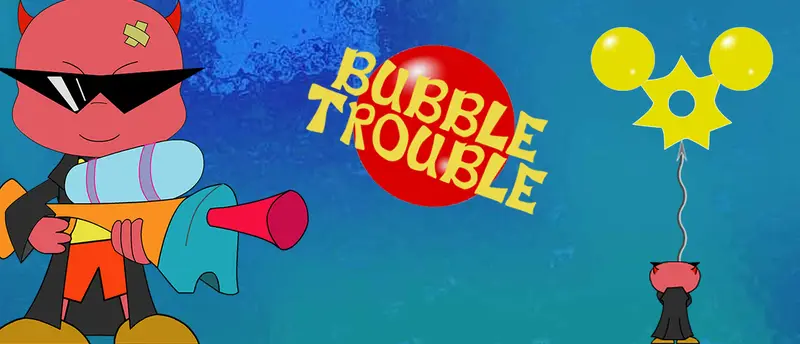 Bubble Trouble