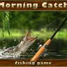 Morning catch 釣りゲーム|リアルな釣り体験で遊ぶ無料ゲーム