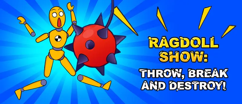 Ragdoll Show: Throw, Break and Destroy!