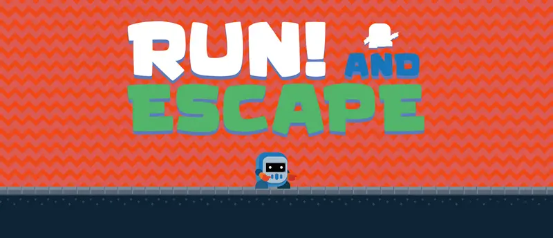 Run! and Escape
